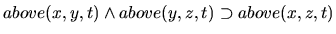 $\textstyle above(x,y,t) \land above(y,z,t) \imp above(x,z,t)$